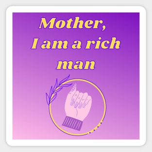 MOTHER I AM A RICH MAN Sticker